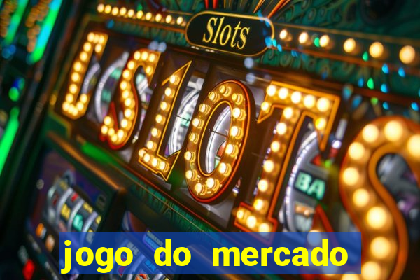 jogo do mercado dinheiro infinito